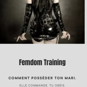 Femdom Training - Comment posséder ton mari