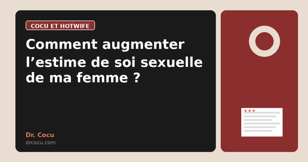 Comment augmenter l’estime de soi sexuelle de ma femme ?