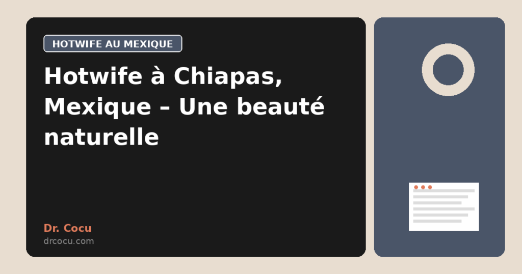 Hotwife à Chiapas, Mexique – Une beauté naturelle