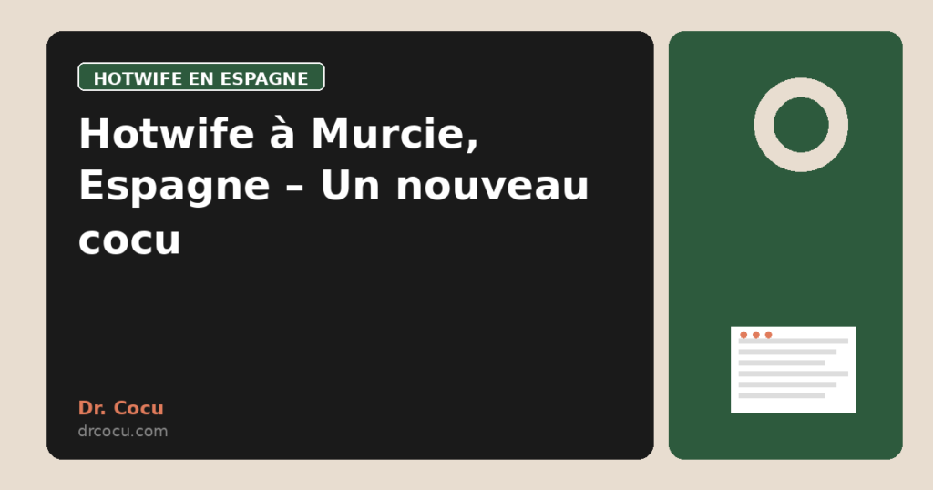 Hotwife à Murcie, Espagne – Un nouveau cocu