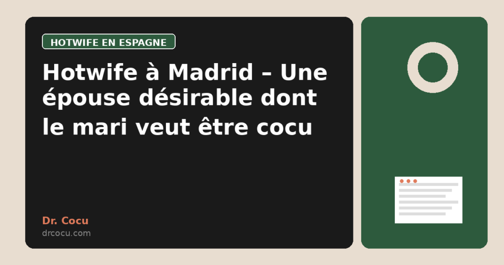 Hotwife à Madrid – Une épouse désirable dont le mari veut être cocu