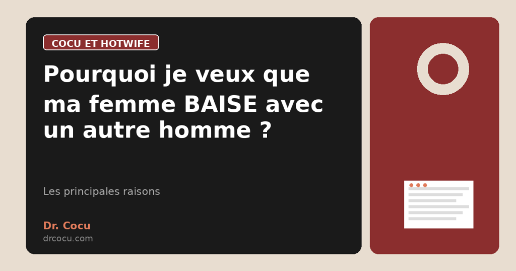 Pourquoi je veux que ma femme BAISE avec un autre homme ?