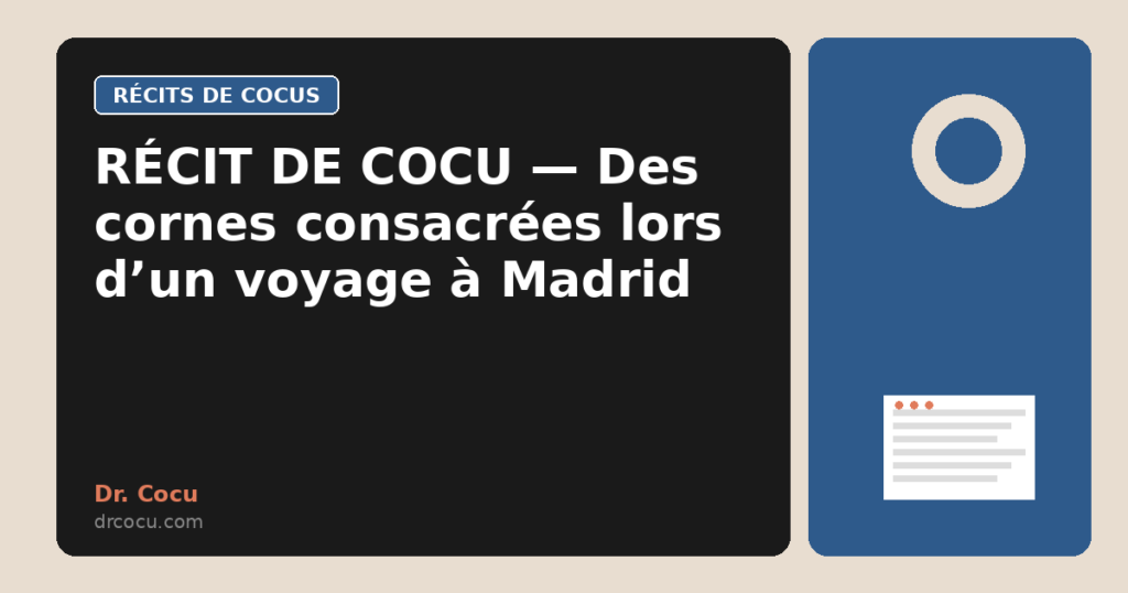 RÉCIT DE COCU — Des cornes consacrées lors d’un voyage à Madrid