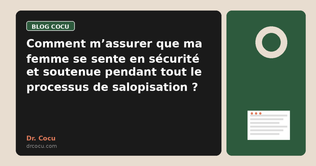 Comment m’assurer que ma femme se sente en sécurité et soutenue pendant tout le processus de salopisation ?